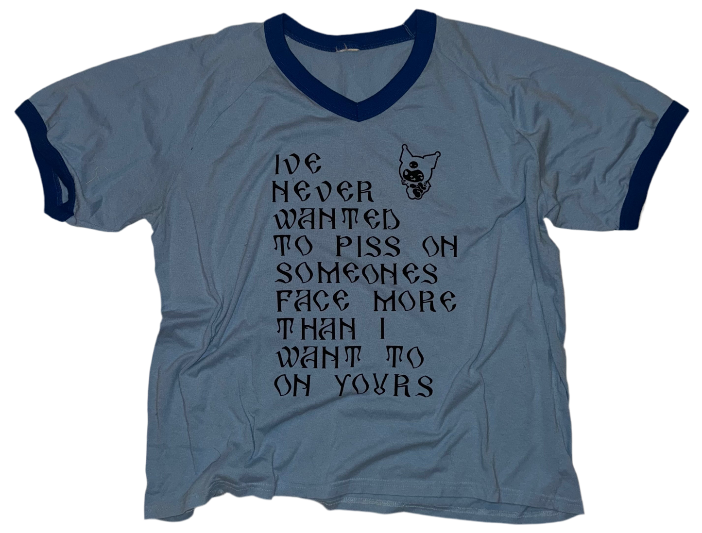 I’ve never wanted to piss t shirt 2XL