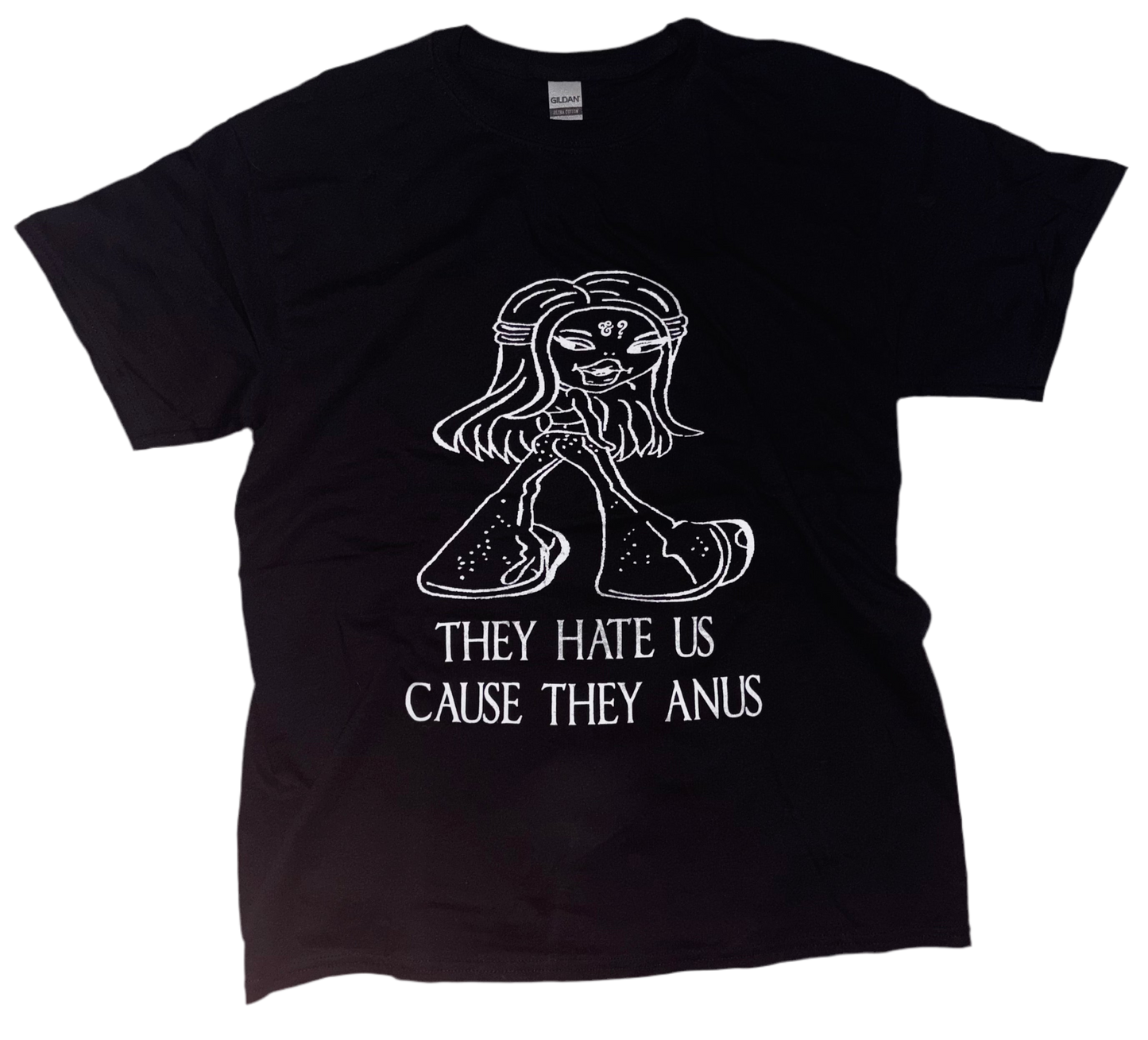They hate us cause they anus t shjrt L