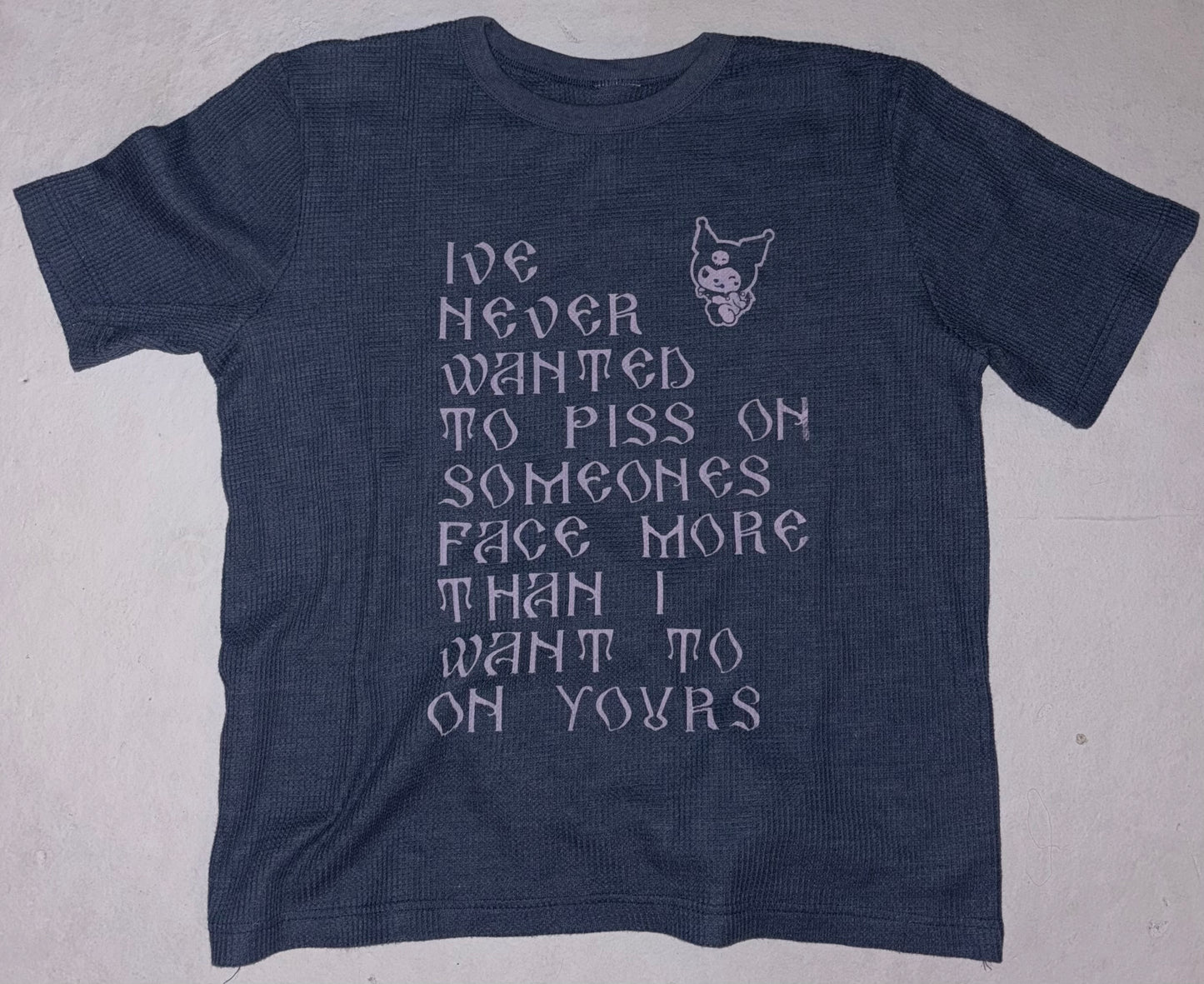 I’ve never wanted to piss crepe T shirt L