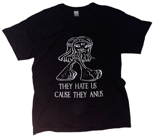 They hate us cause they anus t shjrt L