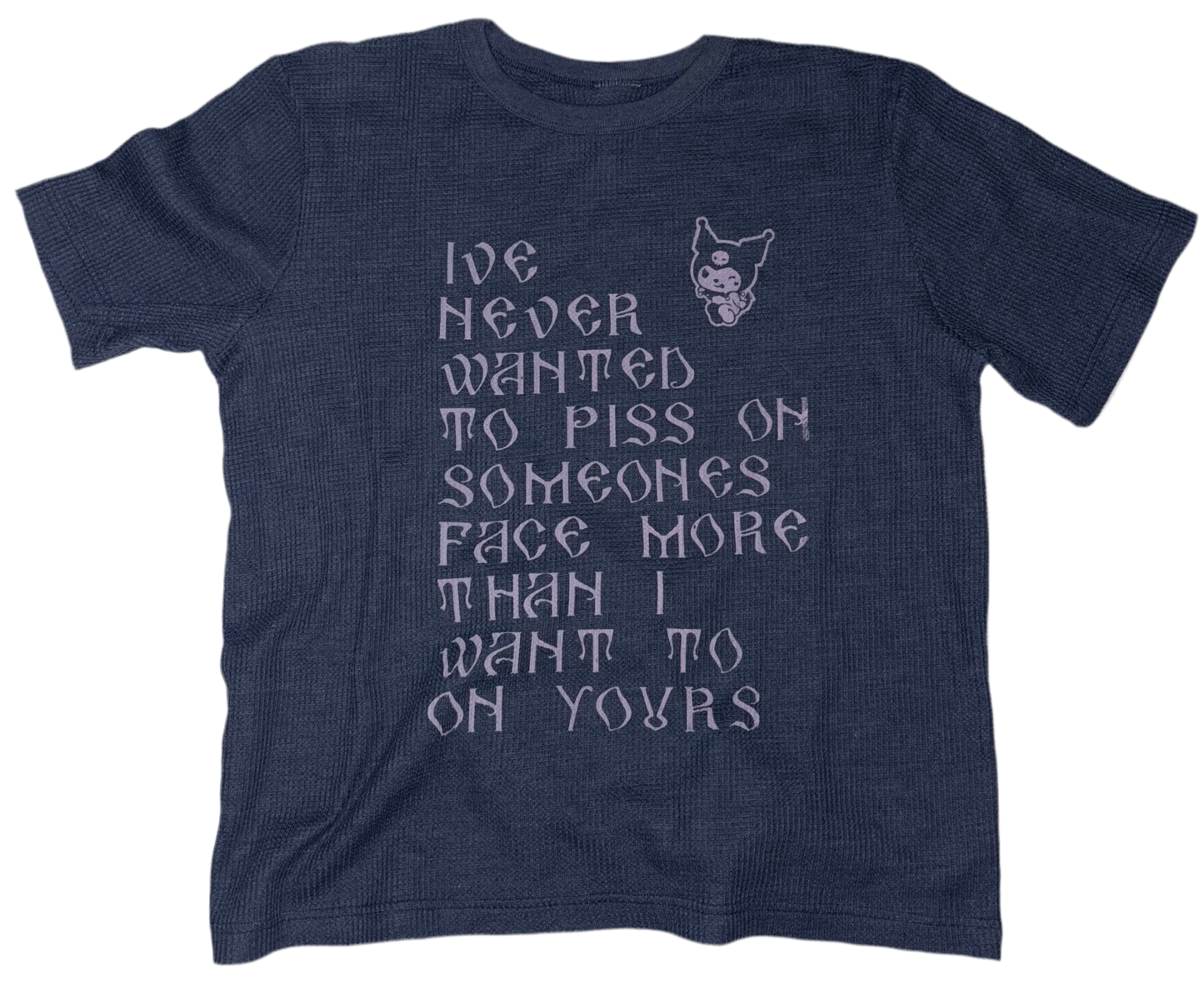 I’ve never wanted to piss crepe T shirt L