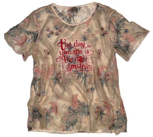 The day you die is the day I smile sheer floral embroidery t shirt M