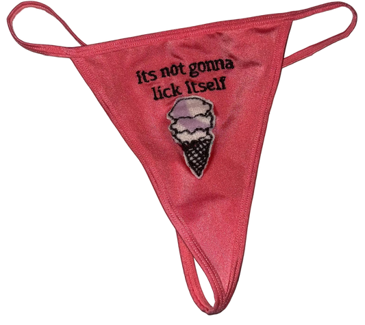 It’s not gunna lick itself thong M